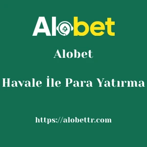 Alobet Havale İle Para Yatırma