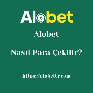 Alobet'dan Nasıl Para Çekilir?